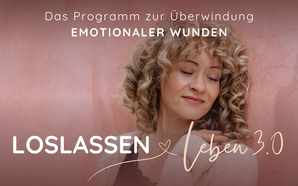 LOSLASSEN & Leben 3.0 - MutMentorin - Programm zur Überwindung von emotionalen Wunden