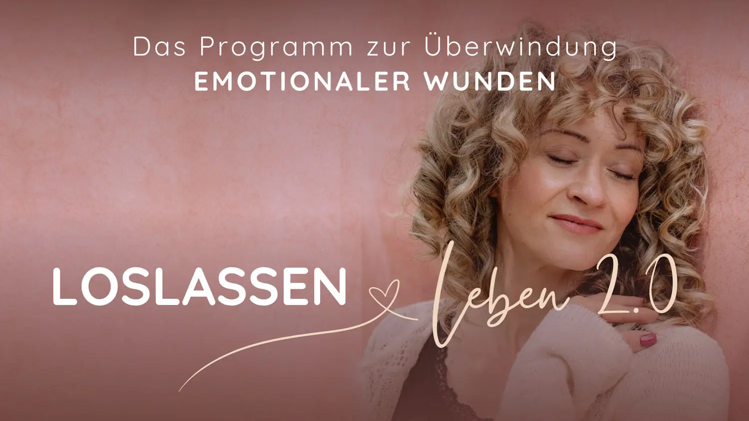Loslassen & Leben 2.0 - MutMentorin - Programm zur Überwindung von emotionalen Wunden